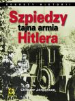Szpiedzy - tajna armia hitlera. Sekrety historii. Autor: Jorgensen Christer. Dadada.pl Okładka książki Szpiedzy - tajna armia hitlera. Sekrety historii