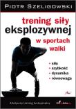 Trening siły eksplozywnej w sportach walki. Autor: Piotr Szeligowski. Dadada.pl Okładka książki Trening siły eksplozywnej w sportach walki
