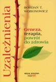 Uzależnienia - Bohdan T. Woronowicz. Autor: Bohdan T. Woronowicz. Dadada.pl Okładka książki Uzależnienia - Bohdan T. Woronowicz