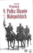 W barwach 9. Pułku Ułanów Malopolskich. Autor: Ksyk Edward. Dadada.pl Okładka książki W barwach 9. Pułku Ułanów Malopolskich