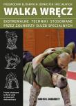 Walka wręcz. Ekstremalne techniki stosowane.... Autor: Martin J. Dougherty. Dadada.pl Okładka książki Walka wręcz. Ekstremalne techniki stosowane...