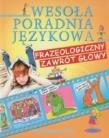 Okładka książki Wesoła poradnia językowa. Frazeologiczny zawrót...