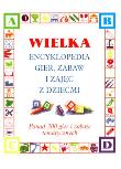 Okładka książki Wielka encyklopedia gier, zabaw i zajęć z dziećmi