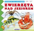 Wierszyki Zwierzęta nad jeziorem. Autor: Paruszewska Joanna, Stocka Katarzyna. Dadada.pl Okładka książki Wierszyki Zwierzęta nad jeziorem