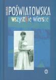 Wszystkie wiersze. Poświatowska. Autor: Poświatowska Halina. Dadada.pl Okładka książki Wszystkie wiersze. Poświatowska