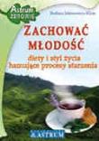 Zachować młodość. Diety i styl życia.... Autor: Barbara Jakimowicz-Klein. Dadada.pl Okładka książki Zachować młodość. Diety i styl życia...