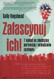 Zafascynuj ich 7 metod na skuteczną perswazję i wzbudzanie zachwytu. Autor: Hogshead Sally. Dadada.pl Okładka książki Zafascynuj ich 7 metod na skuteczną perswazję i wzbudzanie zachwytu