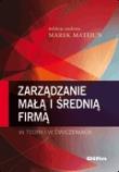 Okładka książki Zarządzanie małą i średnią firmą w teorii i w ćwiczeniach