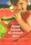 Okładka książki Zdrowe jedzenie dla zdrowych dzieci