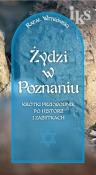 Okładka książki Żydzi w Poznaniu Krótki przewodnik po historii i zabytkach