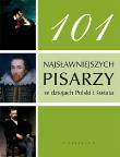 Okładka książki 101 najsłynniejszych pisarzy w dziejach Polski i świata
