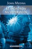 12 sposobów na supermózg. Autor: John Medina. Dadada.pl Okładka książki 12 sposobów na supermózg