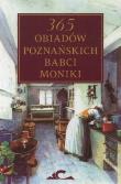 365 obiadów poznańskich Babci Moniki. Autor: Kowalczyk Andrzej St., Andrzej Niczyperowicz, Waldemar Kurowski. Dadada.pl Okładka książki 365 obiadów poznańskich Babci Moniki