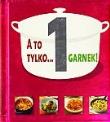 A to tylko ...1 garnek! . Autor: Jacek Żuławnik (tłum.). Dadada.pl Okładka książki A to tylko ...1 garnek!