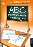 ABC pewności siebie i atrakcyjności. Autor: Krzysztof Król, Gajos Jan. Dadada.pl Okładka książki ABC pewności siebie i atrakcyjności