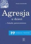 Agresja u dzieci. Szkoła porozumienia. Autor: Danilewska Joanna 062013. Dadada.pl Okładka książki Agresja u dzieci. Szkoła porozumienia