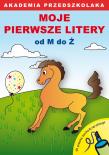Akademia przedszkolaka. Moje pierwsze litery od M. Autor: Guzowska Beata, Stelter Paweł. Dadada.pl Okładka książki Akademia przedszkolaka. Moje pierwsze litery od M