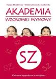 Akademia wzorowej wymowy SZ. Autor: Danuta Klimkiewicz, Elżbieta Siennicka- Szadkowska. Dadada.pl Okładka książki Akademia wzorowej wymowy SZ