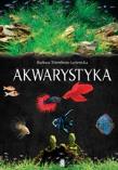 Okładka książki Akwarystyka. Akwarium, ryby, rośliny