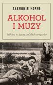 Okładka książki Alkohol i muzy. Wódka w życiu polskich artystów