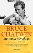 Anatomia niepokoju. Pisma wybrane 1969-1989. Autor: Chatwin Bruce. Dadada.pl Okładka książki Anatomia niepokoju. Pisma wybrane 1969-1989