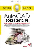 AutoCAD 2012 i 2012 PL. Ćwiczenia praktyczne. Autor: Babiuch Mirosław. Dadada.pl Okładka książki AutoCAD 2012 i 2012 PL. Ćwiczenia praktyczne