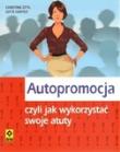 Autopromocja czyli jak wykorzystać swoje atuty. Autor: Ottl Christine, Harter Gitte. Dadada.pl Okładka książki Autopromocja czyli jak wykorzystać swoje atuty