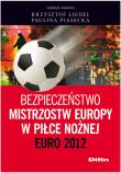 Bezpieczeństwo Mistrzostw Europy w Piłce Nożnej. Autor: Liedel Krzysztof, Paulina Piasecka. Dadada.pl Okładka książki Bezpieczeństwo Mistrzostw Europy w Piłce Nożnej