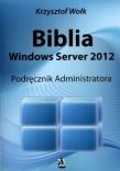 Okładka książki Biblia Windows Server 2012. Podręcznik Administr.