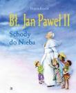 Okładka książki Bł. Jan Paweł II. Schody do nieba