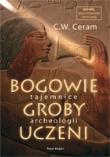 Okładka książki Bogowie, groby, uczeni. Tajemnice archeologii