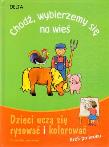 Okładka książki Chodź, wybierzemy się na wieś. Dzieci...