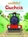 Okładka książki Ciuchcia. Nakręcana lokomotywa i 3 trasy
