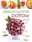 Dekorowanie potraw. Autor: Góźdź Joanna, Piotr Syndoman. Dadada.pl Okładka książki Dekorowanie potraw