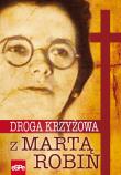Droga krzyżowa z Martą Robin. Autor: Wiater Elżbieta. Dadada.pl Okładka książki Droga krzyżowa z Martą Robin