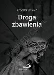 Droga zbawienia. Rozważania. Autor: Ziemiec Krzysztof. Dadada.pl Okładka książki Droga zbawienia. Rozważania