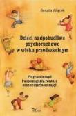 Dzieci nadpobudliwe psychoruchowo w wieku... w.2. Autor: Wiącek Renata. Dadada.pl Okładka książki Dzieci nadpobudliwe psychoruchowo w wieku... w.2