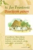 Dziecięcym piórem tom III. Autor: Jan Twardowski. Dadada.pl Okładka książki Dziecięcym piórem tom III