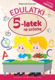 Edulatki. Pięciolatek na szóstkę. Autor: Czyżowska Małgorzata. Dadada.pl Okładka książki Edulatki. Pięciolatek na szóstkę