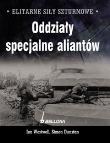 Elitarne siły szturmowe Oddziały specjalne aliantów. Autor: Westwell Ian, Dunstan Simon. Dadada.pl Okładka książki Elitarne siły szturmowe Oddziały specjalne aliantów