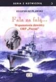 Fala za falą...Wspomnienia dowócy ORP ''Piorun. Autor: Pławski Eugeniusz. Dadada.pl Okładka książki Fala za falą...Wspomnienia dowócy ORP ''Piorun