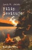 Filip lewituje. Autor: Jakób Lech M.. Dadada.pl Okładka książki Filip lewituje