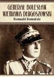 Generał Bolesław Wieniawa - Długoszewski. Autor: Romański Romuald. Dadada.pl Okładka książki Generał Bolesław Wieniawa - Długoszewski