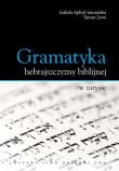 Gramatyka hebrajszczyzny biblijnej w zarysie. Autor: Ephal-Jaruzelska Izabela, Zewi Tamar. Dadada.pl Okładka książki Gramatyka hebrajszczyzny biblijnej w zarysie