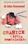 Granice w życiu nastolatków. Kiedy mówić TAK.... Autor: John Townsend. Dadada.pl Okładka książki Granice w życiu nastolatków. Kiedy mówić TAK...