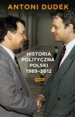 Historia polityczna Polski 1989-2012. Autor: Dudek Antoni. Dadada.pl Okładka książki Historia polityczna Polski 1989-2012
