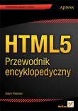 HTML5. Przewodnik encyklopedyczny. Autor: Freeman Adam. Dadada.pl Okładka książki HTML5. Przewodnik encyklopedyczny