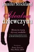 Idealna dziewczyna. Historia życia słynnej modelki. Autor: Strickland Jennifer. Dadada.pl Okładka książki Idealna dziewczyna. Historia życia słynnej modelki