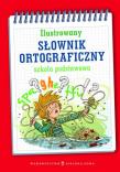 Ilustrowany słownik ortograficzny. Autor: Kowalska Aldona, Wiedemann Adam. Dadada.pl Okładka książki Ilustrowany słownik ortograficzny