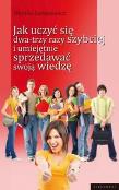 Jak uczyć się dwa-trzy razy szybciej i umiejętnie sprzedawać swoją wiedzę. Autor: Monika Łukasiewicz. Dadada.pl Okładka książki Jak uczyć się dwa-trzy razy szybciej i umiejętnie sprzedawać swoją wiedzę